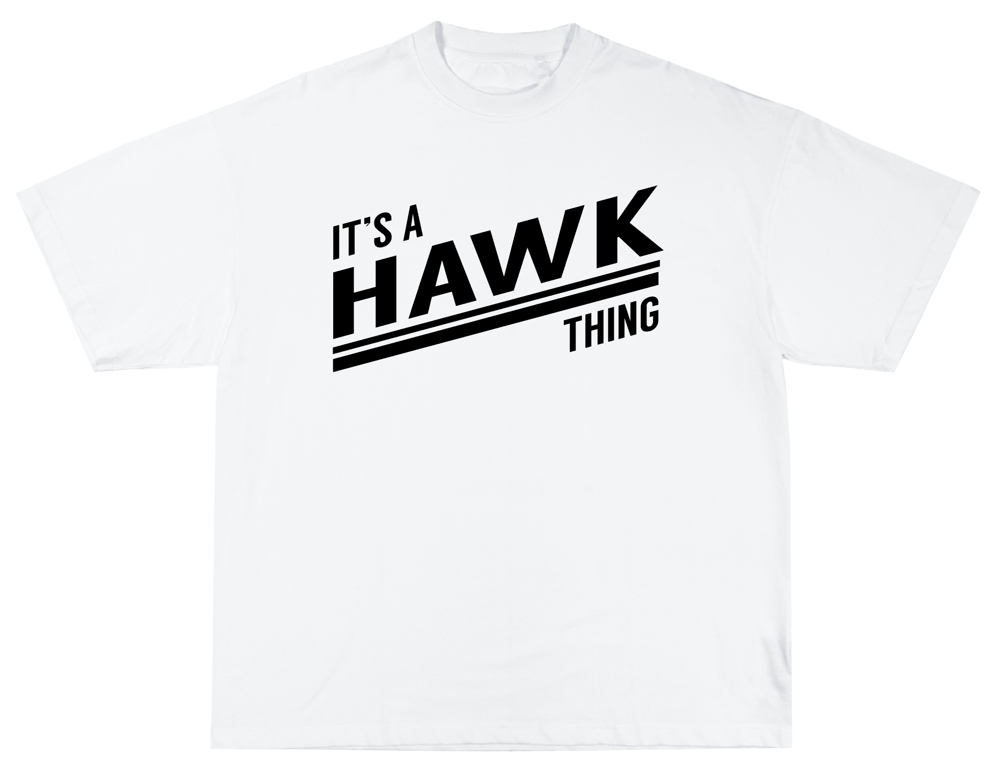 Its a Hawk thing T-shirt